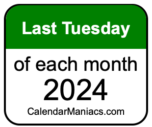 last Tuesday of Each month 2024