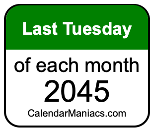 last Tuesday of Each month 2045