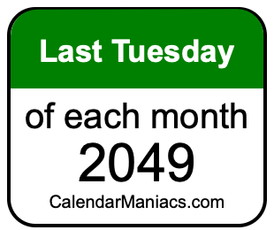 last Tuesday of Each month 2049