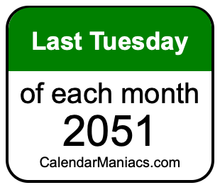 last Tuesday of Each month 2051