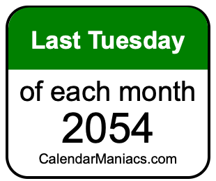 last Tuesday of Each month 2054