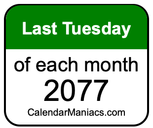 last Tuesday of Each month 2077