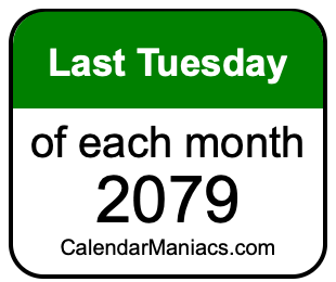 last Tuesday of Each month 2079