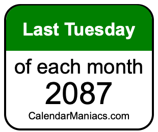 last Tuesday of Each month 2087