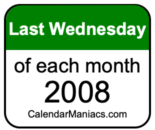 last Wednesday of Each month 2008
