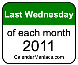 last Wednesday of Each month 2011