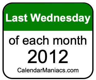 last Wednesday of Each month 2012