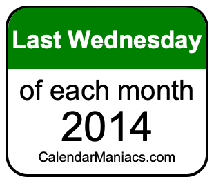 last Wednesday of Each month 2014