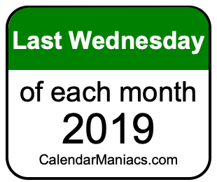 last Wednesday of Each month 2019