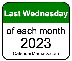 last Wednesday of Each month 2023
