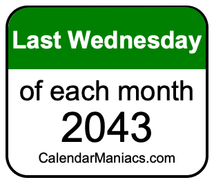last Wednesday of Each month 2043