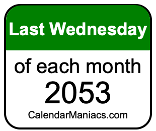 last Wednesday of Each month 2053