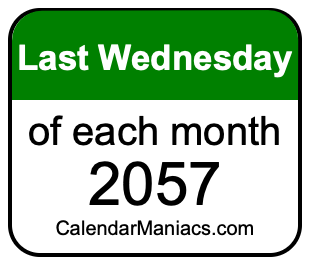 last Wednesday of Each month 2057