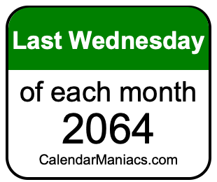 last Wednesday of Each month 2064