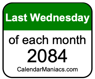 last Wednesday of Each month 2084