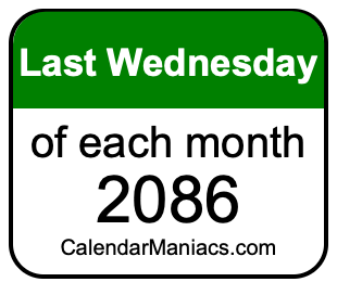 last Wednesday of Each month 2086