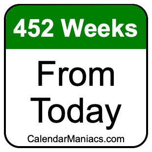 452 weeks from today