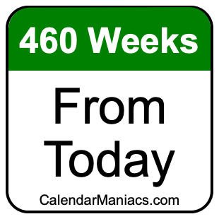 460 weeks from today