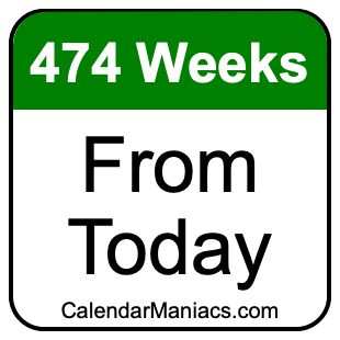 474 weeks from today