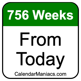 756 weeks from today
