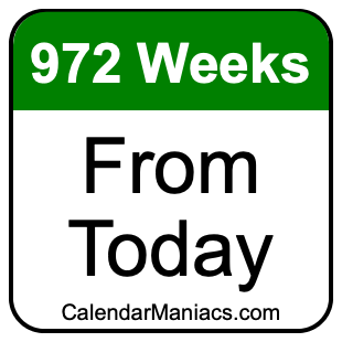 972 weeks from today