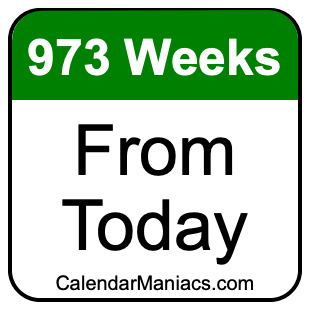 973 weeks from today